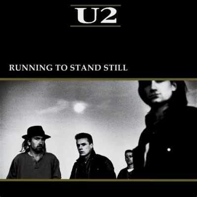 u2 running to stand still meaning: A Journey Through Motion and Stagnation